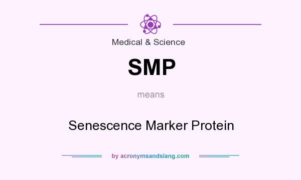 What does SMP mean? It stands for Senescence Marker Protein