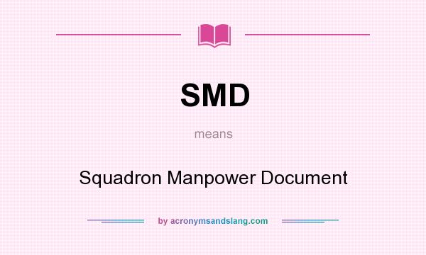 What does SMD mean? It stands for Squadron Manpower Document
