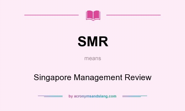 What does SMR mean? It stands for Singapore Management Review