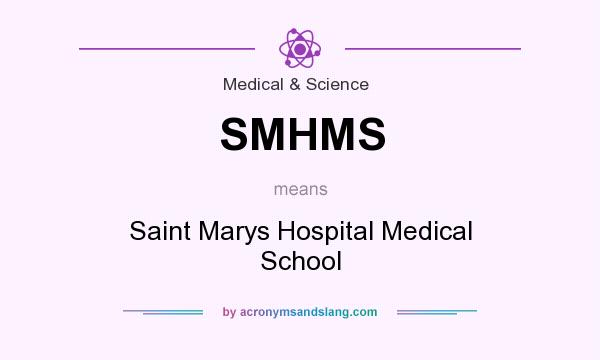 What does SMHMS mean? It stands for Saint Marys Hospital Medical School