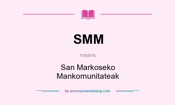 What does SMM mean? It stands for San Markoseko Mankomunitateak
