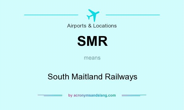 What does SMR mean? It stands for South Maitland Railways