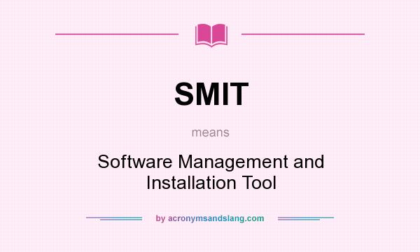 What does SMIT mean? It stands for Software Management and Installation Tool
