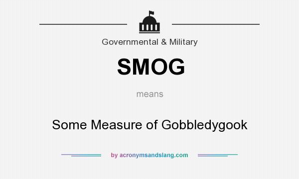 What does SMOG mean? It stands for Some Measure of Gobbledygook