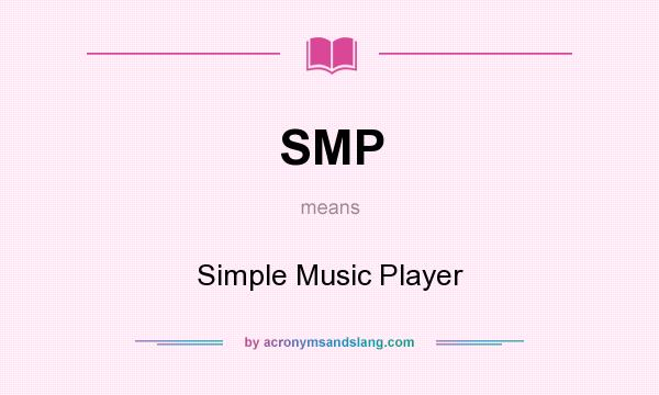 What does SMP mean? It stands for Simple Music Player