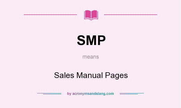 What does SMP mean? It stands for Sales Manual Pages