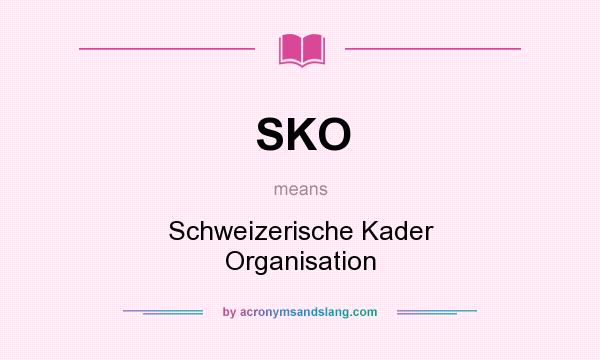 What does SKO mean? It stands for Schweizerische Kader Organisation