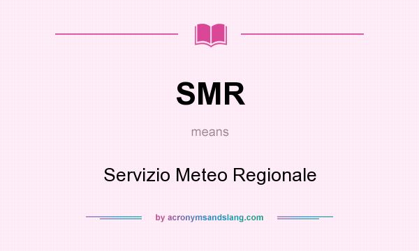 What does SMR mean? It stands for Servizio Meteo Regionale