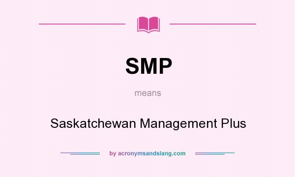 What does SMP mean? It stands for Saskatchewan Management Plus