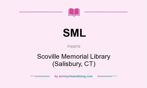 What does SML mean? It stands for Scoville Memorial Library (Salisbury, CT)