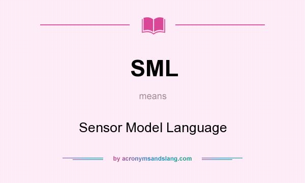 What does SML mean? It stands for Sensor Model Language