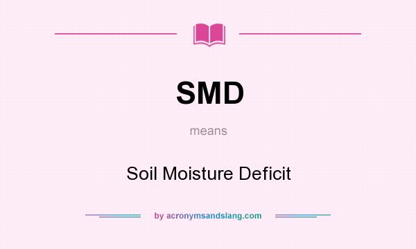 What does SMD mean? It stands for Soil Moisture Deficit