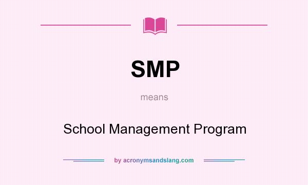 What does SMP mean? It stands for School Management Program
