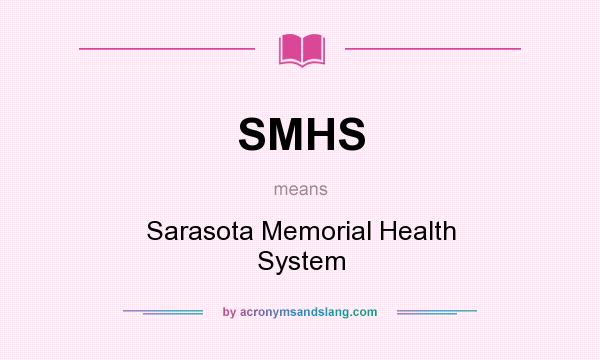 What does SMHS mean? It stands for Sarasota Memorial Health System