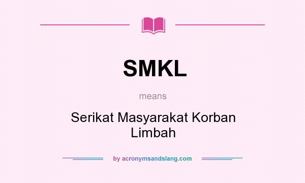 What does SMKL mean? It stands for Serikat Masyarakat Korban Limbah