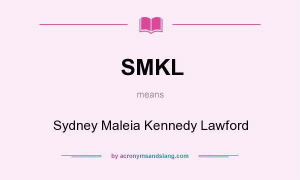 What does SMKL mean? It stands for Sydney Maleia Kennedy Lawford