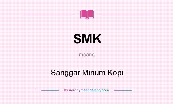What does SMK mean? It stands for Sanggar Minum Kopi
