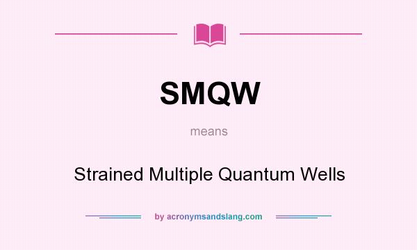 What does SMQW mean? It stands for Strained Multiple Quantum Wells