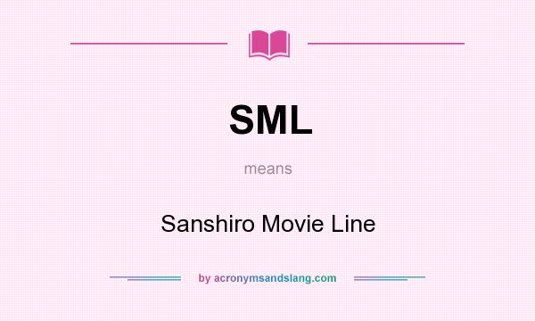 What does SML mean? It stands for Sanshiro Movie Line