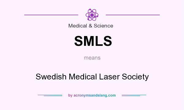 What does SMLS mean? It stands for Swedish Medical Laser Society