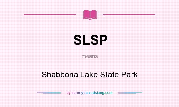 What does SLSP mean? It stands for Shabbona Lake State Park