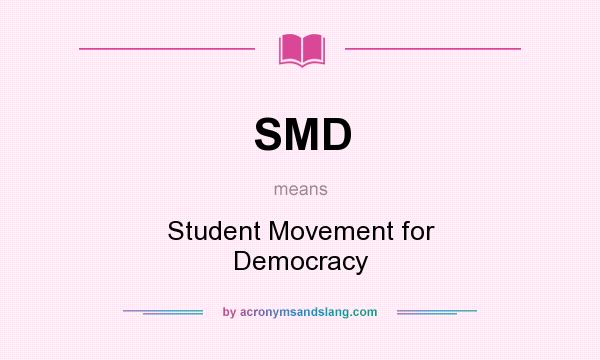 What does SMD mean? It stands for Student Movement for Democracy