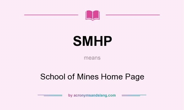 What does SMHP mean? It stands for School of Mines Home Page