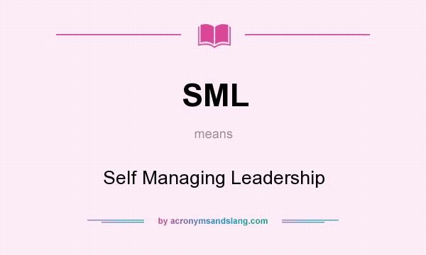 What does SML mean? It stands for Self Managing Leadership