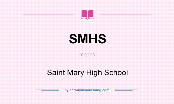 What does SMHS mean? It stands for Saint Mary High School