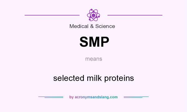 What does SMP mean? It stands for selected milk proteins