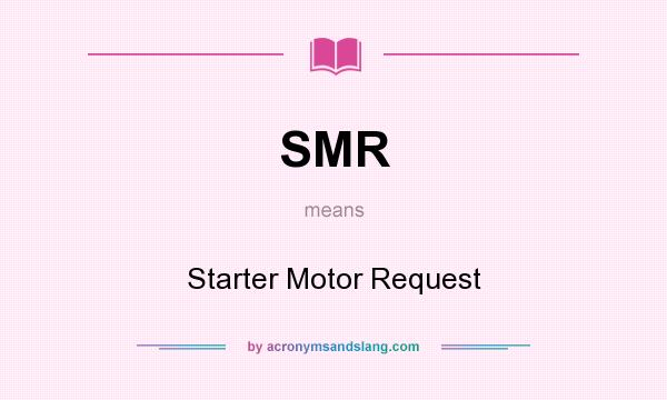What does SMR mean? It stands for Starter Motor Request