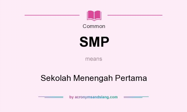 What does SMP mean? It stands for Sekolah Menengah Pertama