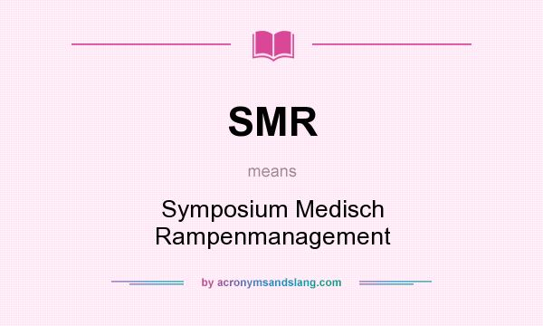 What does SMR mean? It stands for Symposium Medisch Rampenmanagement