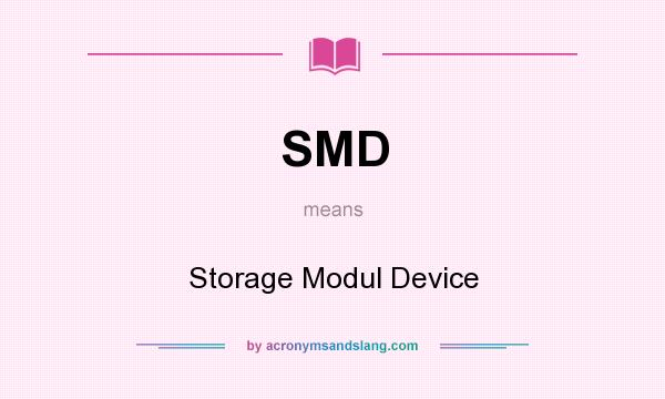 What does SMD mean? It stands for Storage Modul Device