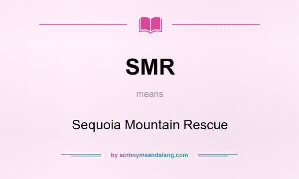 What does SMR mean? It stands for Sequoia Mountain Rescue