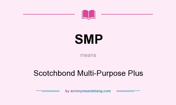 What does SMP mean? It stands for Scotchbond Multi-Purpose Plus