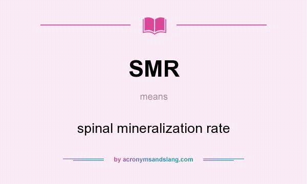 What does SMR mean? It stands for spinal mineralization rate