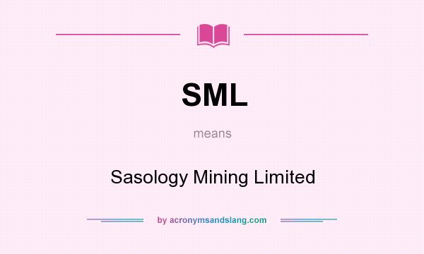 What does SML mean? It stands for Sasology Mining Limited