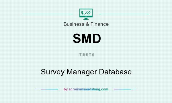 What does SMD mean? It stands for Survey Manager Database