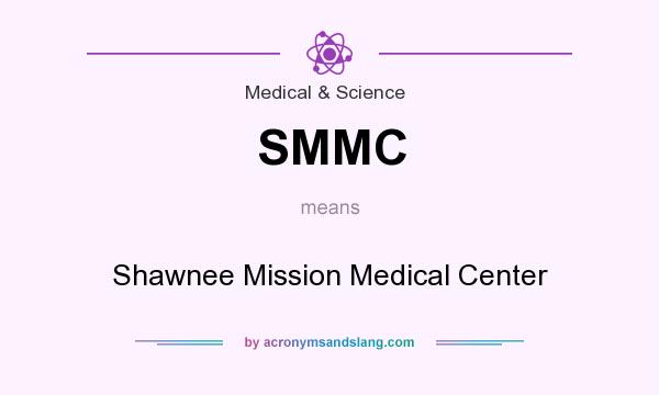 What does SMMC mean? It stands for Shawnee Mission Medical Center