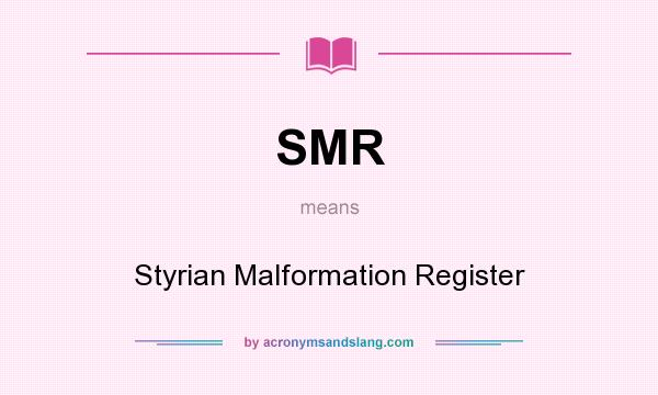 What does SMR mean? It stands for Styrian Malformation Register