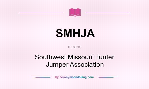 What does SMHJA mean? It stands for Southwest Missouri Hunter Jumper Association