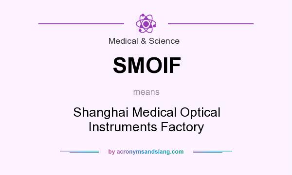 What does SMOIF mean? It stands for Shanghai Medical Optical Instruments Factory