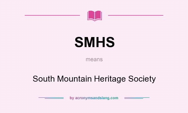 What does SMHS mean? It stands for South Mountain Heritage Society