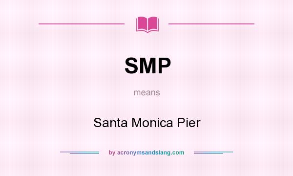 What does SMP mean? It stands for Santa Monica Pier