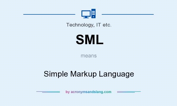 What does SML mean? It stands for Simple Markup Language