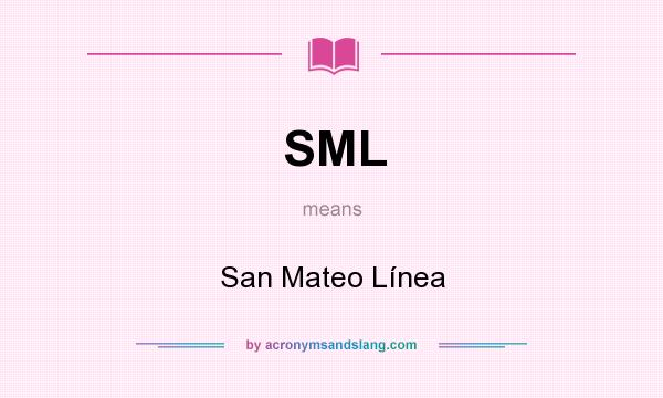 What does SML mean? It stands for San Mateo Línea