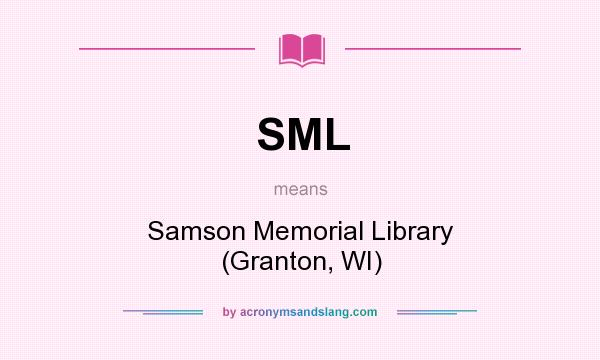 What does SML mean? It stands for Samson Memorial Library (Granton, WI)