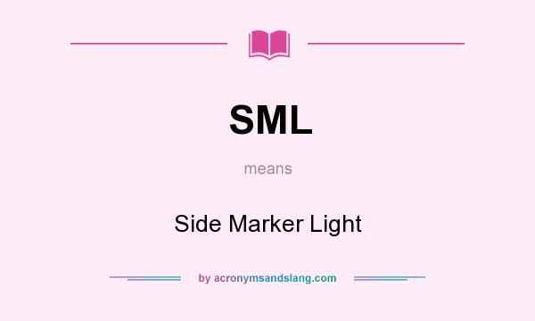 What does SML mean? It stands for Side Marker Light