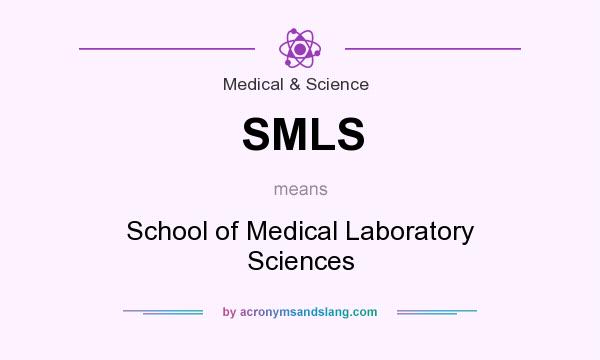 What does SMLS mean? It stands for School of Medical Laboratory Sciences